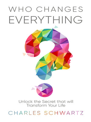 cover image of Who Changes Everything: Unlock the Secret That Will Transform Your Life